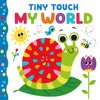 Tiny Touch My World Board Book